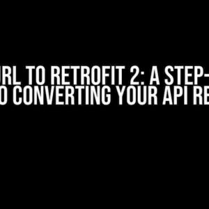 From CURL to Retrofit 2: A Step-by-Step Guide to Converting Your API Requests