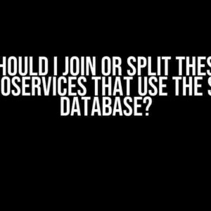 Should I Join or Split these Microservices that Use the Same Database?