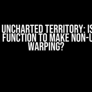 Warping Uncharted Territory: Is There a Python Function to Make Non-Uniform Warping?